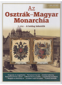 Papp Gábor - Az Osztrák-Magyar Monarchia I. rész Papp Gábor - Az Osztrák-Magyar Monarchia I. rész, Budapest 2018 antikvár könyv