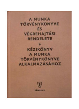 - A Munka Törvénykönyve és végrehajtási rendelete - A Munka Törvénykönyve és végrehajtási rendelete, Budapest 1967 antikvár könyv