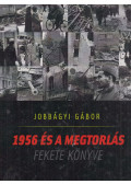 Jobbágyi Gábor - 1956 és a megtorlás fekete könyve (dedikált)