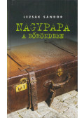 Lezsák Sándor - Nagypapa a bőröndben (dedikált)