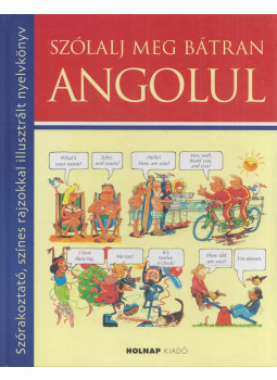 Angela Wilkes - Szólalj meg bátran angolul! Angela Wilkes - Szólalj meg bátran angolul!, Budapest 2009 antikvár könyv