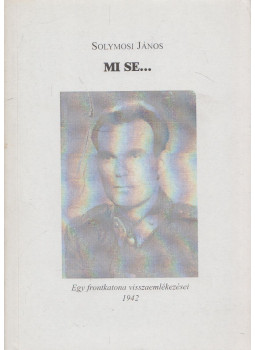 Solymosi János - Mi se... (aláírt) Solymosi János - Mi se... (aláírt), null 2000 antikvár könyv
