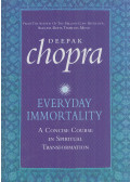 Deepak Chopra - Everyday Immortality