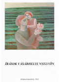 Benkő László,Földesi Ferenc,Fülöpné Rákos Éva - Írások vásárhelyi nyelvön