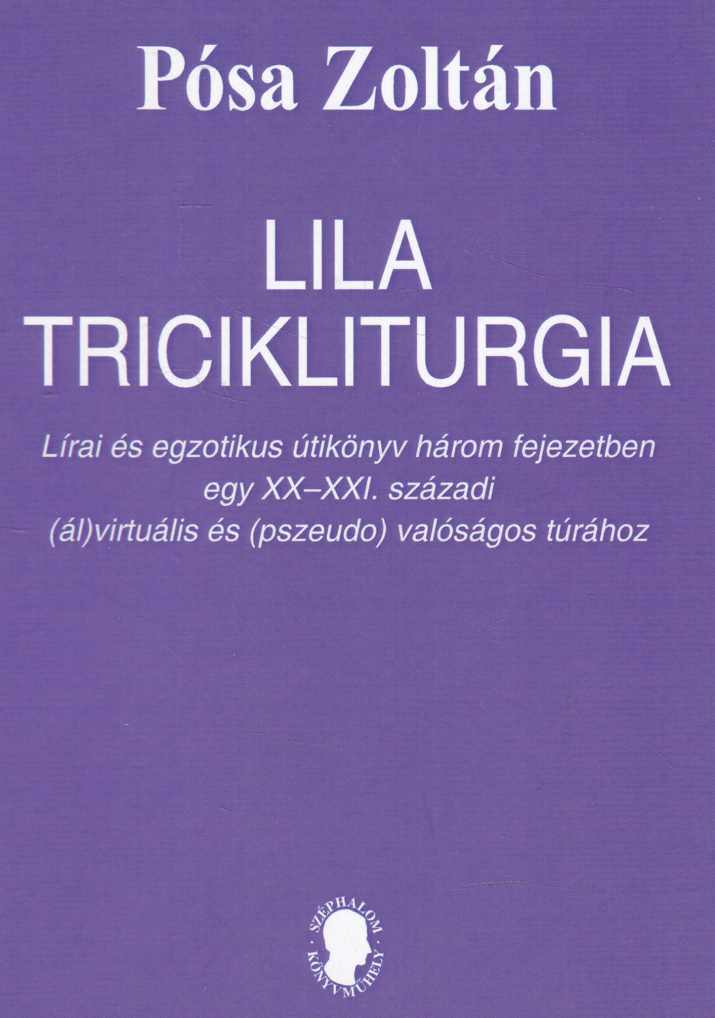 Pósa Zoltán - Lila tricikliturgia Pósa Zoltán - Lila tricikliturgia, Budapest 0 antikvár könyv