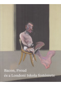 Elena Crippa,Fehér Dávid - Bacon, Freud és a Londoni Iskola festészete