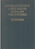 Madas Edit (szerk.) - Szöveggyűjtemény a régi magyar irodalom történetéhez - Középkor