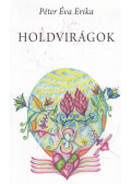 Péter Éva Erika,Lukács Mária - Holdvirágok (dedikált)