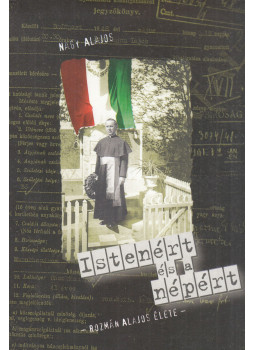 Nagy Alajos - Istenért és a népért (dedikált) Nagy Alajos - Istenért és a népért (dedikált), Lakitelek 2002 antikvár könyv