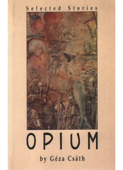 Csáth Géza - Opium Csáth Géza - Opium, Budapest 2002 antikvár könyv