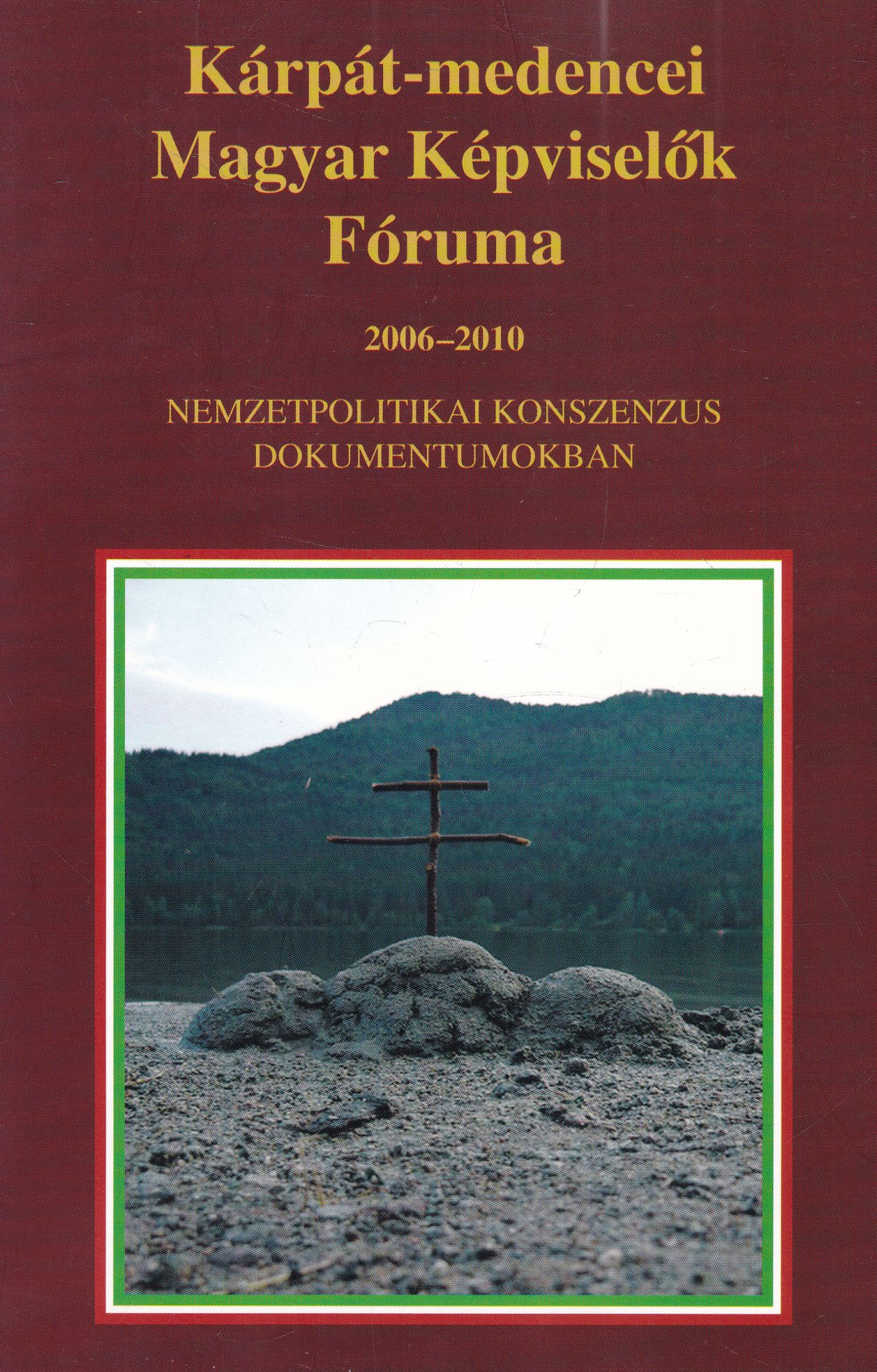 Kerényi György - Kárpát-medencei Magyar Képviselők Fóruma 2006-2010 (dedikált) Kerényi György - Kárpát-medencei Magyar Képviselők Fóruma 2006-2010 (dedikált), Budapest 2011 antikvár könyv