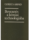 Gerecs Árpád - Bevezetés a kémiai technológiába
