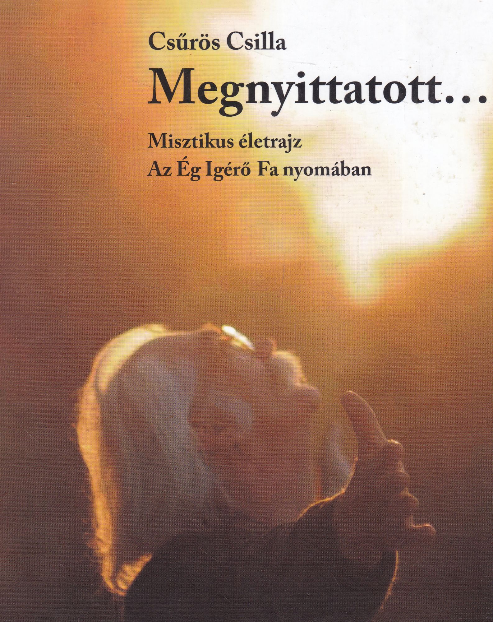 Csűrös Csilla - Megnyittatott... Csűrös Csilla - Megnyittatott..., Pázmánd 2012 antikvár könyv