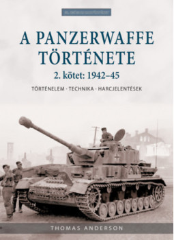 Thomas Anderson - A Panzerwaffe története 2. kötet: 1942-45 Thomas Anderson - A Panzerwaffe története 2. kötet: 1942-45, null 2025 antikvár könyv