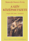 Stanczik-Starecz Ervin - A szív középmetszete (dedikált)