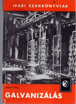 Németh Tibor - Galvanizálás Németh Tibor - Galvanizálás, Budapest 1963 antikvár könyv