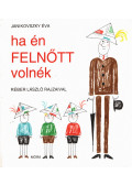 Janikovszky Éva - Ha én felnőtt volnék