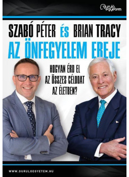 Szabó Péter, Brian Tracy - Az önfegyelem ereje - Hogyan érd el az összes célodat az életben? Szabó Péter, Brian Tracy - Az önfegyelem ereje - Hogyan érd el az összes célodat az életben?, Budapest 2017 antikvár könyv