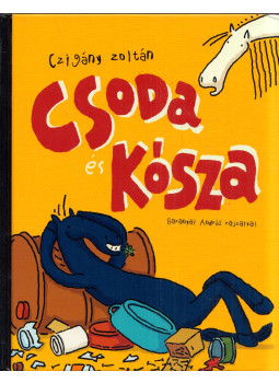 Czigány Zoltán - Csoda és Kósza Czigány Zoltán - Csoda és Kósza, Budapest 2007 antikvár könyv