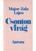 Major-Zala Lajos - Csonton virág (dedikált)