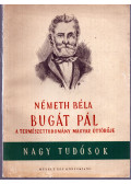 Németh Béla - Bugát Pál - A természettudomány magyar úttörője