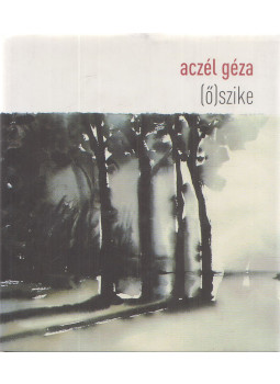 Aczél Géza - (Ő)szike (dedikált) Aczél Géza - (Ő)szike (dedikált), Pécs 2010 antikvár könyv