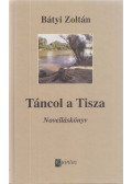 Bátyi Zoltán - Táncol a Tisza (dedikált)