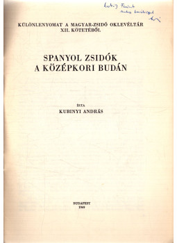 Kubinyi András - Spanyol zsidók a középkori Budán (dedikált) Kubinyi András - Spanyol zsidók a középkori Budán (dedikált), null 1969 antikvár könyv