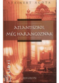 Steinert Ágota - Atlantiszból még harangoznak