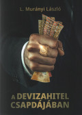 L. Murányi László - A devizahitel csapdájában