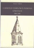 Nagy Vera - A Mártélyi Templom és Plébánia története 1911-2011