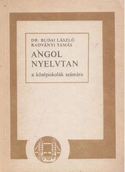 Dr. Budai László, Radványi Tamás - Angol nyelvtan a középiskolák számára Dr. Budai László, Radványi Tamás - Angol nyelvtan a középiskolák számára, null 1985 antikvár könyv