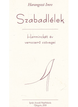 Harangozó Imre - Szabadlélek (dedikált) Harangozó Imre - Szabadlélek (dedikált), Újkígyós 2018 antikvár könyv