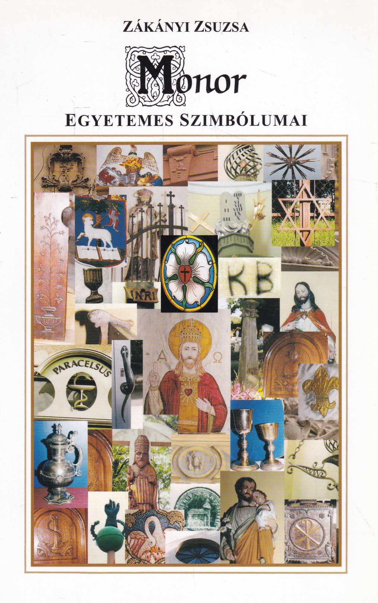 Zákányi Zsuzsa - Monor egyetemes szimbólumai (dedikált)