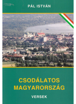 Pál István - Csodálatos Magyarország (dedikált) Pál István - Csodálatos Magyarország (dedikált), Vác 2009 antikvár könyv
