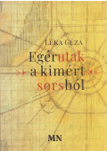 Léka Géza - Egérutak a kimért sorsból