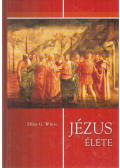 White, Ellen G. - Jézus élete