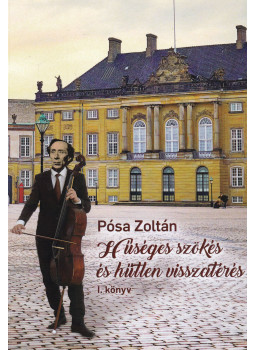 Pósa Zoltán - Hűséges szökés és hűtlen visszatérés I. (dedikált) Pósa Zoltán - Hűséges szökés és hűtlen visszatérés I. (dedikált), Budapest 2018 antikvár könyv