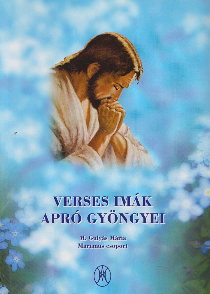 M. Gulyás Mária - Verses imák apró gyöngyei (dedikált) M. Gulyás Mária - Verses imák apró gyöngyei (dedikált), null 0 antikvár könyv