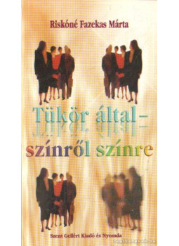 Riskóné Fazekas Márta - Tükör által - színről színre (dedikált) Riskóné Fazekas Márta - Tükör által - színről színre (dedikált), null 0 antikvár könyv