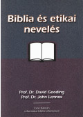 Gooding, Prof. Dr. David,Lennox, Prof. Dr. John - Biblia és etikai nevelés