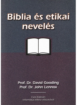 Gooding, Prof. Dr. David, Lennox, Prof. Dr. John - Biblia és etikai nevelés Gooding, Prof. Dr. David, Lennox, Prof. Dr. John - Biblia és etikai nevelés, Budapest 2011 antikvár könyv