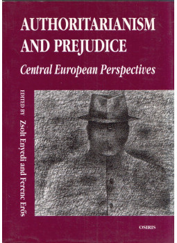 Enyedi Zsolt, Erős Ferenc - Authoritarianism and Prejudice: Central European Perspectives Enyedi Zsolt, Erős Ferenc - Authoritarianism and Prejudice: Central European Perspectives, Budapest 1999 antikvár könyv