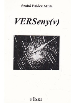 Szabó Palócz Attila - VERSeny(v) (dedikált) Szabó Palócz Attila - VERSeny(v) (dedikált), Budapest 2012 antikvár könyv