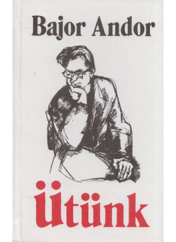 Bajor Andor - Ütünk Bajor Andor - Ütünk, Kolozsvár 2000 antikvár könyv