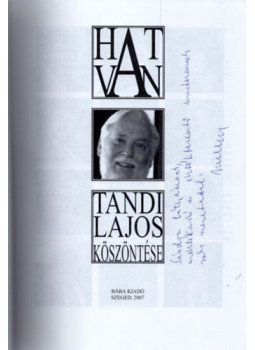 Békési Imre - Hatvan - Tandi Lajos köszöntése (dedikált) Békési Imre - Hatvan - Tandi Lajos köszöntése (dedikált), Szeged 2007 antikvár könyv