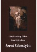Dóczi Székely Gábor,Acsa Szücs Imre - Szent Sebestyén