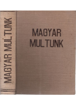 Gírsik Gézáné, Magyar József - Magyar multunk I-II. (egybekötve) Gírsik Gézáné, Magyar József - Magyar multunk I-II. (egybekötve), Buenos Aires 1952 antikvár könyv