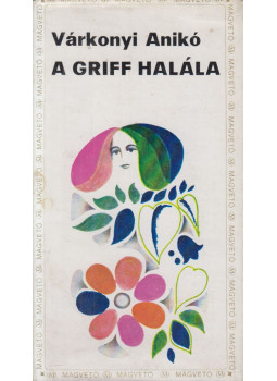 Várkonyi Anikó - A griff halála Várkonyi Anikó - A griff halála, Budapest 1971 antikvár könyv