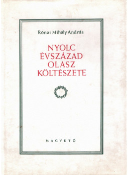 Rónai Mihály András - Nyolc évszázad olasz költészete Rónai Mihály András - Nyolc évszázad olasz költészete, Budapest 1996 antikvár könyv